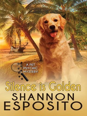 cover image of Silence Is Golden (A Pet Psychic Mystery No. 3)
